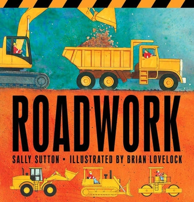 Cover Image for Roadwork: (A Rhyming Construction Book with Trucks, Machines, and Noisy Vehicles for Babies, Toddlers, Preschoolers, and Kids Ages 2-5) -- Sally Sutton, Board Books