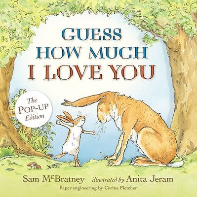 Cover Image for Guess How Much I Love You: Pop-Up: (An Interative 3D Pop-Up & Pull-Tab Edition of the Classic Baby Book about Loving Right Up to the Moon and Back) -- Sam McBratney, Hardcover