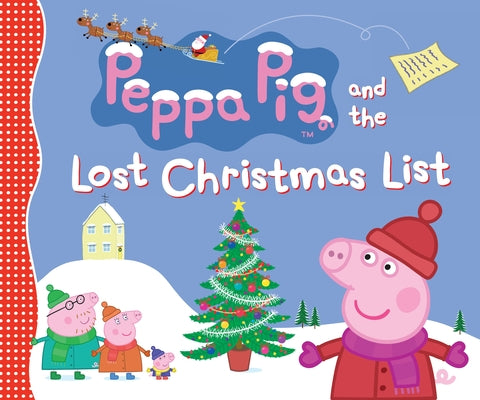 Cover Image for Peppa Pig and the Lost Christmas List: (A Festive Tale of Friendship, Gift-Giving, and Holiday Cheer - Perfect for Toddlers, Preschoolers, and Kids Ag -- Candlewick Press, Hardcover