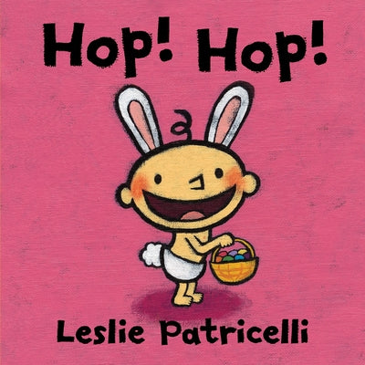 Cover Image for Hop! Hop!: (A Colorful Easter Holiday Adventure for Babies and Toddlers) -- Leslie Patricelli, Board Books