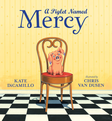 Cover Image for A Piglet Named Mercy -- Kate DiCamillo, Hardcover