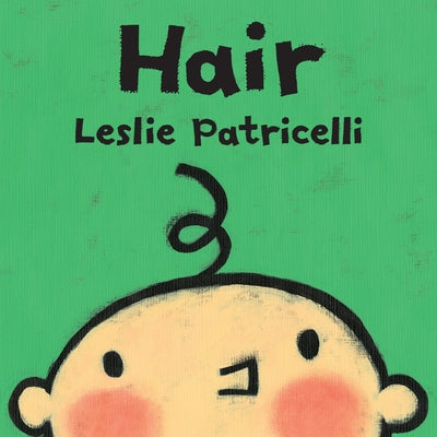 Cover Image for Hair: (A Gentle First Haircut Story about Visiting the Barber for Babies and Toddlers) -- Leslie Patricelli, Board Books