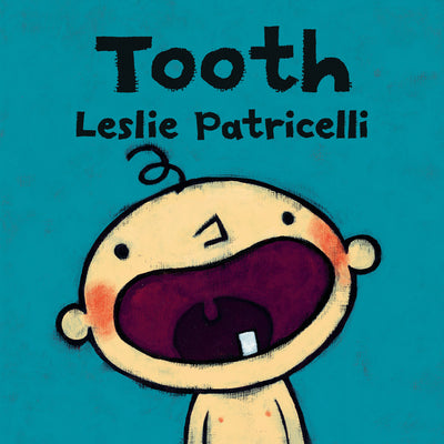 Cover Image for Tooth: (A Fun Story of a Baby's First Tooth, Dental Care, and Brushing Teeth for Babies and Toddlers) -- Leslie Patricelli, Board Books