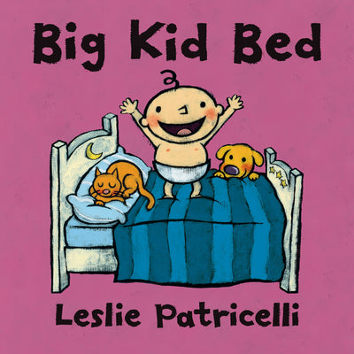 Cover Image for Big Kid Bed: (A Milestone Bedtime Story about the Crib-To-Bed Transition for Babies and Toddlers) -- Leslie Patricelli, Board Books