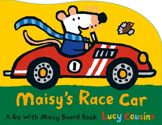 Cover Image for Maisy's Race Car: A Go with Maisy Board Book (a Car-Shaped Board Book about Maisy the Mouse's Racing Adventure for Toddlers) -- Lucy Cousins, Board Books