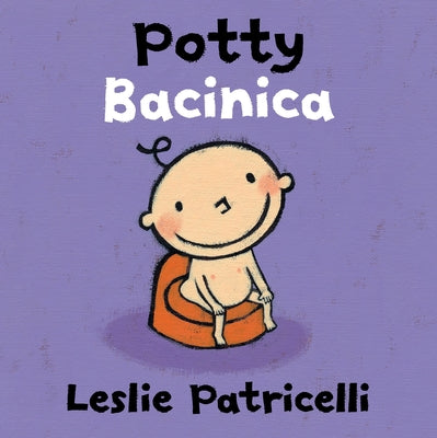 Cover Image for Potty/Bacinica: (A Bilingual Spanish-English Toilet Training Story of Bathroom Independence for Babies and Toddlers) -- Leslie Patricelli, Board Books