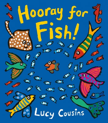 Cover Image for Hooray for Fish!: (A Rhyming Board Book for Babies and Toddlers Featuring Under-The-Sea Ocean Animals) -- Lucy Cousins, Board Books