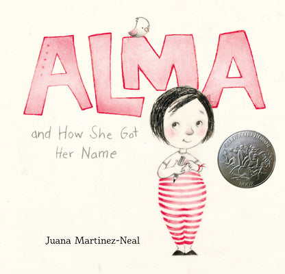 Cover Image for Alma and How She Got Her Name: (A Heartwarming Story about Family History and the Meaning of Names - For Kids Ages 3-8) -- Juana Martinez-Neal, Hardcover