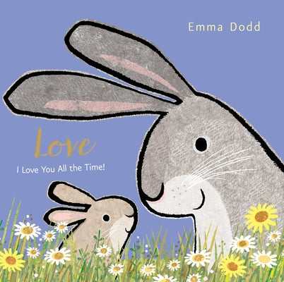 Cover Image for Love Padded Board Book: (A Heartwarming Story of Parental Love for Babies and Toddlers - Perfect for Easter Baskets) -- Emma Dodd, Board Books