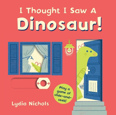 Cover Image for I Thought I Saw a Dinosaur!: (Interactive Slide-And-Seek Board Book with Sturdy Sliders for Babies, Toddlers, Preschoolers, and Kids Ages 2-5) -- Templar Books, Board Books