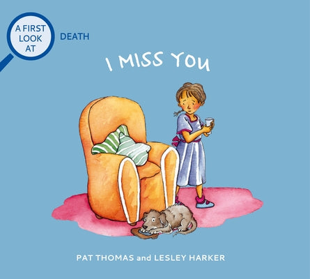 Cover Image for I Miss You: A First Look at Death -- Pat Thomas, Paperback