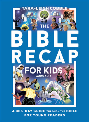 Cover Image for The Bible Recap for Kids: A 365-Day Guide Through the Bible for Young Readers -- Tara-Leigh Cobble, Paperback