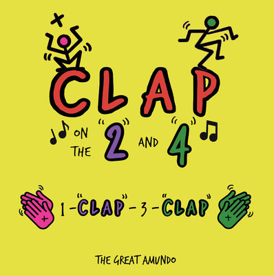 Cover Image for Clap on the "2" and "4": 1-"Clap"-3-"Clap" -- The Great Amundo, Board Books
