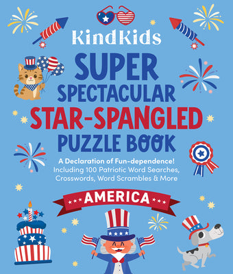 Cover Image for Kindkids Super Spectacular Star-Spangled Puzzle Book: A Declaration of Fun-Dependence! Including 100 Patriotic Word Searches, Crosswords, Word Scrambl -- Better Day Books, Paperback