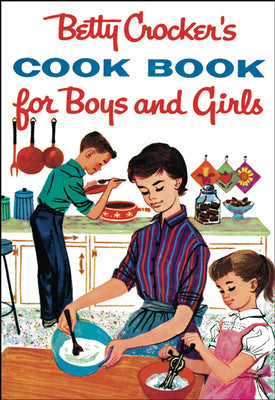 Betty Crocker's Cookbook for Boys and Girls -- Betty Crocker, Hardcover