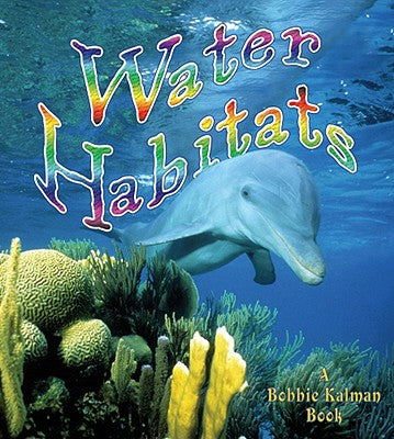 Cover Image for Water Habitats -- Molly Aloian, Paperback