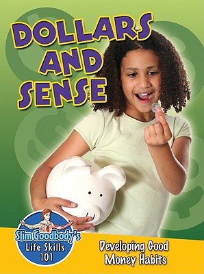 Cover Image for Dollars and Sense: Developing Good Money Habits -- John Burstein, Paperback