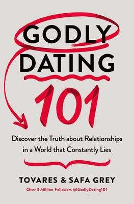 Cover Image for Godly Dating 101: Discover the Truth about Relationships in a World That Constantly Lies -- Tovares Grey, Paperback
