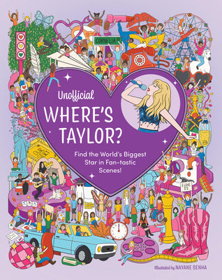 Cover Image for Unofficial Where's Taylor?: Find the World's Biggest Star in Fan-Tastic Scenes! -- Editors of Chartwell Books, Hardcover