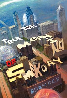 Cover Image for The True Meaning of Smekday -- Adam Rex, Paperback