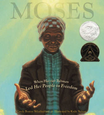 Cover Image for Moses: When Harriet Tubman Led Her People to Freedom (Caldecott Honor Book) -- Carole Boston Weatherford, Hardcover