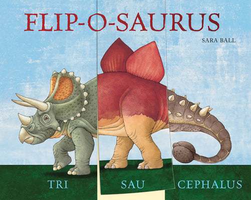Cover Image for Flip-O-Saurus: Make Your Own Wacky Dinosaur! -- Sara Ball, Board Books