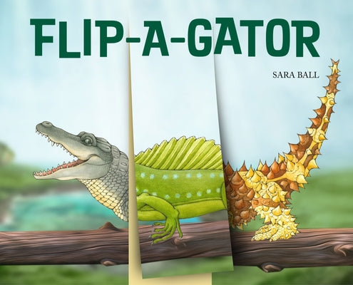 Cover Image for Flip-A-Gator: Make Your Own Wacky Reptile! -- Sara Ball, Board Books