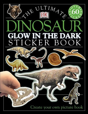 Cover Image for Ultimate Sticker Book: Glow in the Dark: Dinosaur: Create Your Own Picture Book -- DK, Paperback