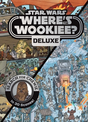 Cover Image for Star Wars: Where's the Wookiee? Deluxe: Search for Chewie in 30 Scenes! -- Katrina Pallant, Hardcover