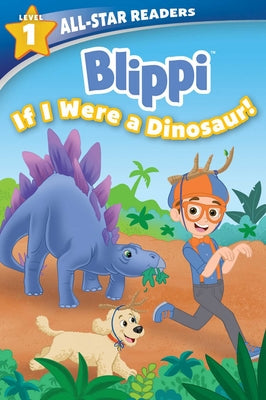 Blippi: If I Were a Dinosaur, Level 1 -- Meredith Rusu, Paperback