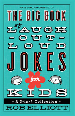 Cover Image for The Big Book of Laugh-Out-Loud Jokes for Kids: A 3-In-1 Collection -- Rob Elliott, Paperback