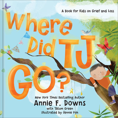 Cover Image for Where Did Tj Go?: A Book for Kids on Grief and Loss -- Annie F. Downs, Hardcover