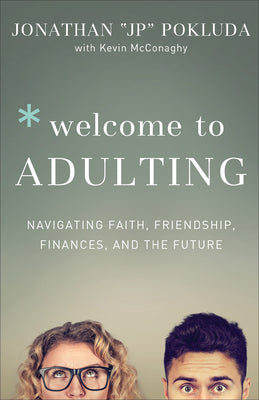 Cover Image for Welcome to Adulting: Navigating Faith, Friendship, Finances, and the Future -- Jonathan Pokluda, Paperback