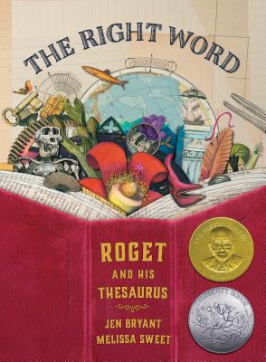 Cover Image for The Right Word: Roget and His Thesaurus -- Jen Bryant, Hardcover