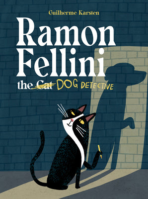Cover Image for Ramon Fellini the Dog Detective -- Guilherme Karsten, Hardcover