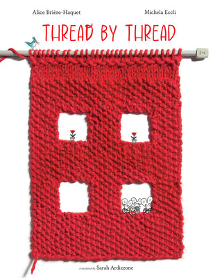 Cover Image for Thread by Thread -- Alice Brière-Haquet, Hardcover