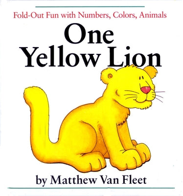 Cover Image for One Yellow Lion: Fold-Out Fun with Numbers, Colors, Animals -- Matthew Van Fleet, Hardcover