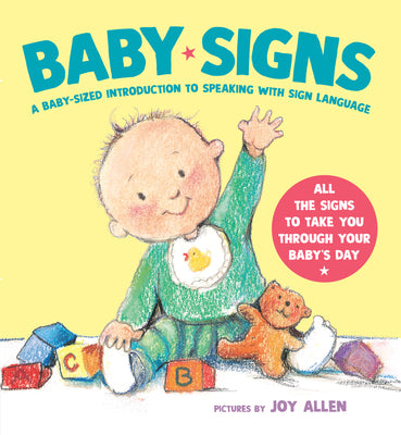 Cover Image for Baby Signs: A Baby-Sized Introduction to Speaking with Sign Language -- Joy Allen, Board Books