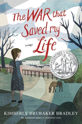 Cover Image for The War That Saved My Life: (Newbery Honor Award Winner) -- Kimberly Brubaker Bradley, Hardcover