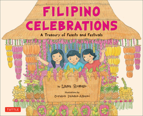 Cover Image for Filipino Celebrations: A Treasury of Feasts and Festivals -- Liana Romulo, Hardcover