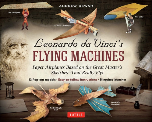 Cover Image for Leonardo Da Vinci's Flying Machines Kit: Paper Airplanes Based on the Great Master's Sketches - That Really Fly! (13 Pop-Out Models; Easy-To-Follow In -- Andrew Dewar, Other