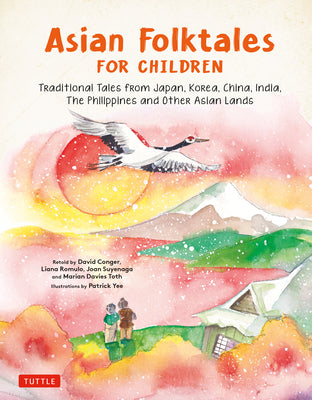 Cover Image for Asian Folktales for Children: Traditional Tales from Japan, Korea, China, India, the Philippines and Other Asian Lands -- Patrick Yee, Hardcover
