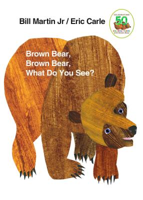 Cover Image for Brown Bear, Brown Bear, What Do You See?: 50th Anniversary Edition -- Bill Martin, Board Books