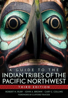 A Guide to the Indian Tribes of the Pacific Northwest: Volume 173 -- Robert H. Ruby, Paperback