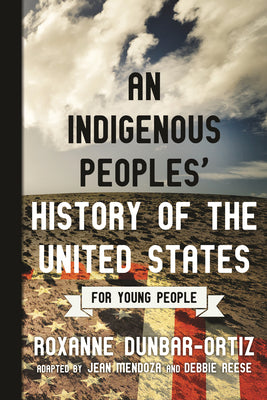 Cover Image for An Indigenous Peoples' History of the United States for Young People -- Roxanne Dunbar-Ortiz, Paperback