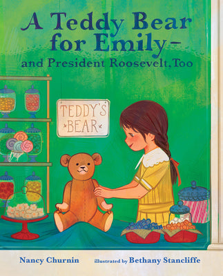 Cover Image for A Teddy Bear for Emily--And President Roosevelt, Too -- Nancy Churnin, Hardcover