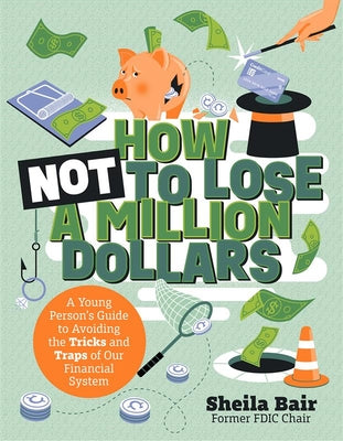 Cover Image for How Not to Lose a Million Dollars -- Sheila Bair, Paperback
