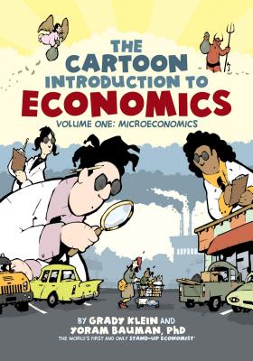 Cover Image for The Cartoon Introduction to Economics, Volume I: Microeconomics -- Grady Klein, Paperback