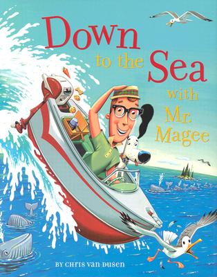 Cover Image for Down to the Sea with Mr. Magee -- Chris Van Dusen, Hardcover