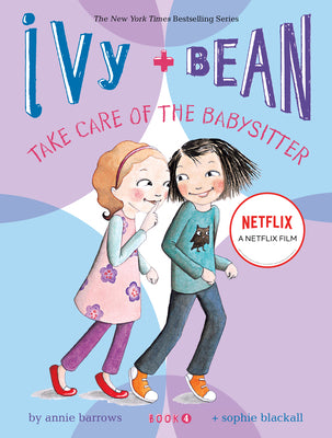 Cover Image for Ivy and Bean Take Care of the Babysitter (Book 4) -- Annie Barrows, Paperback